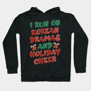 I Run On Korean Dramas And Holiday Cheer Hoodie